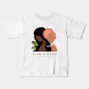 Be Kind to Your Mind - Mental Health Matters Kids T-Shirt